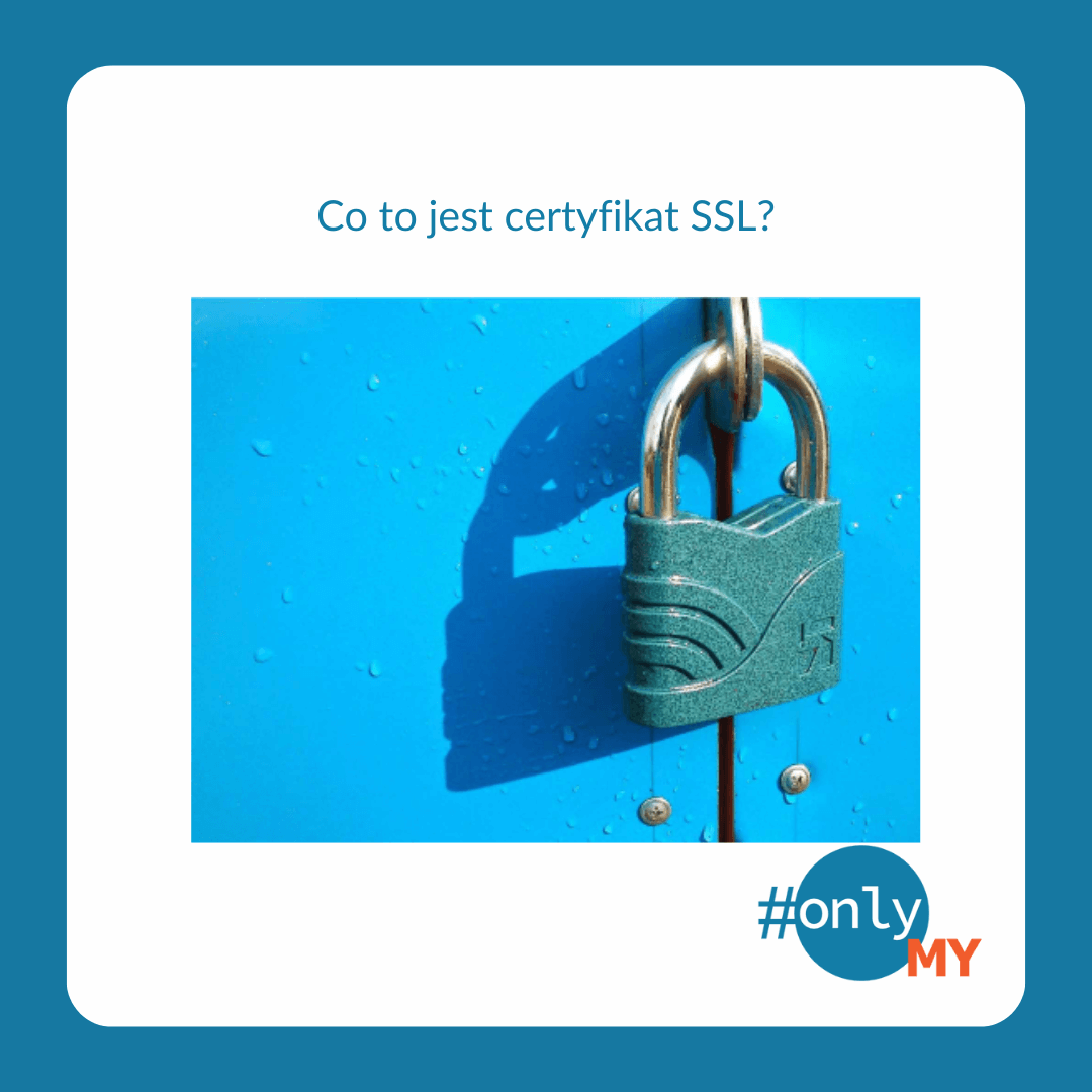 Co to jest certyfikat SSL - onlyMy.pl
