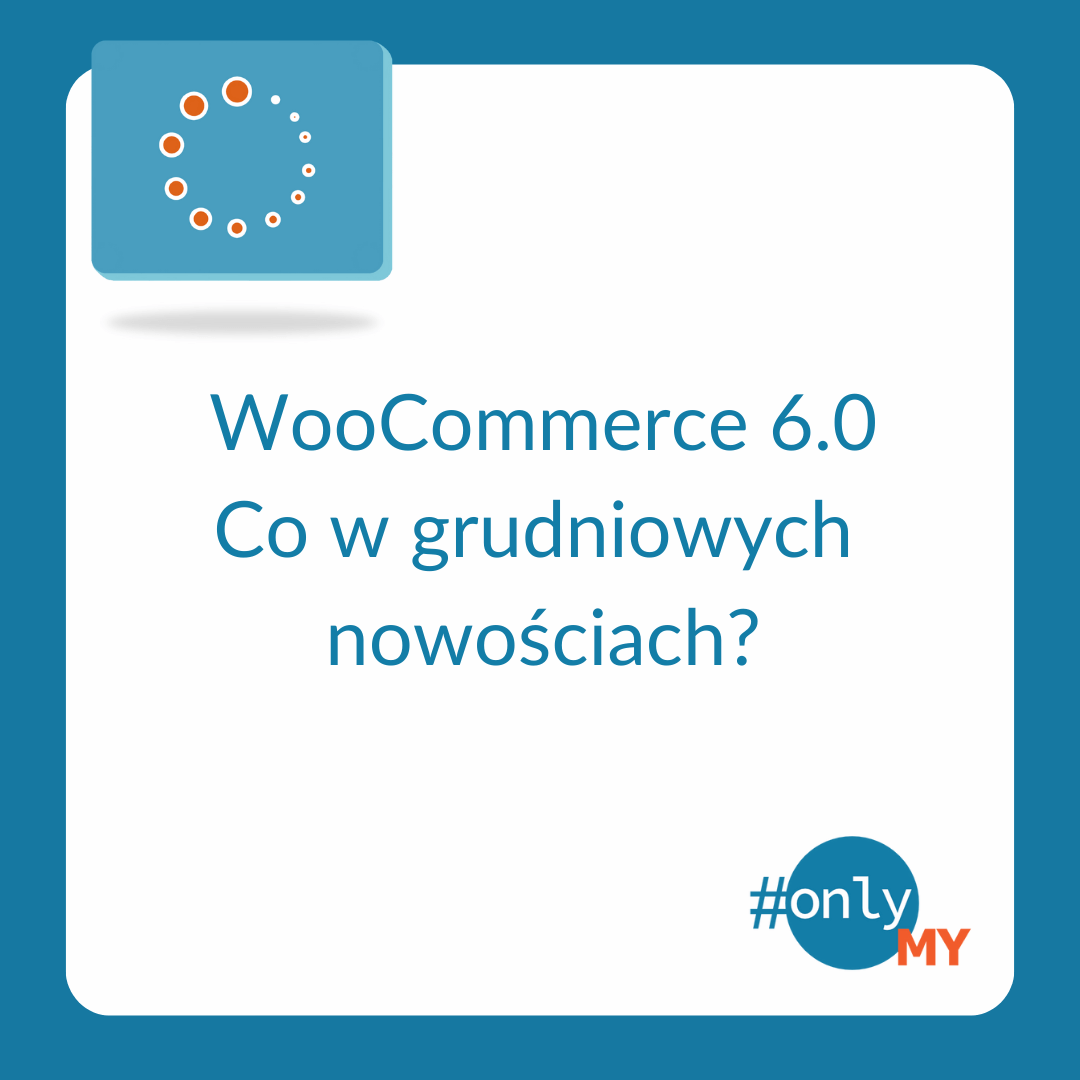 WooCommerce 6.0 - onlyMy.pl