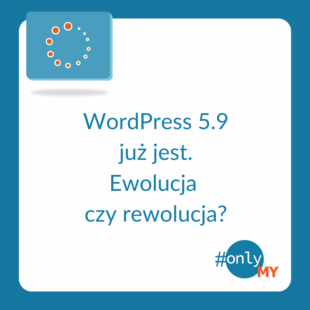 Nowy WordPress 5.9 juz jest - onlyMy.pl